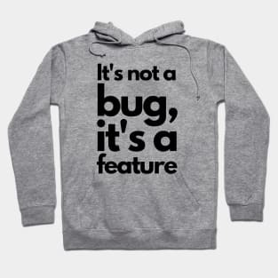 It's not a bug, it's a feature - black Hoodie